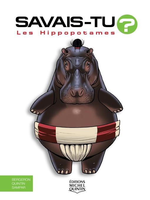 Title details for Savais-tu?--En couleurs 56--Les Hippopotames by Alain M. Bergeron - Available